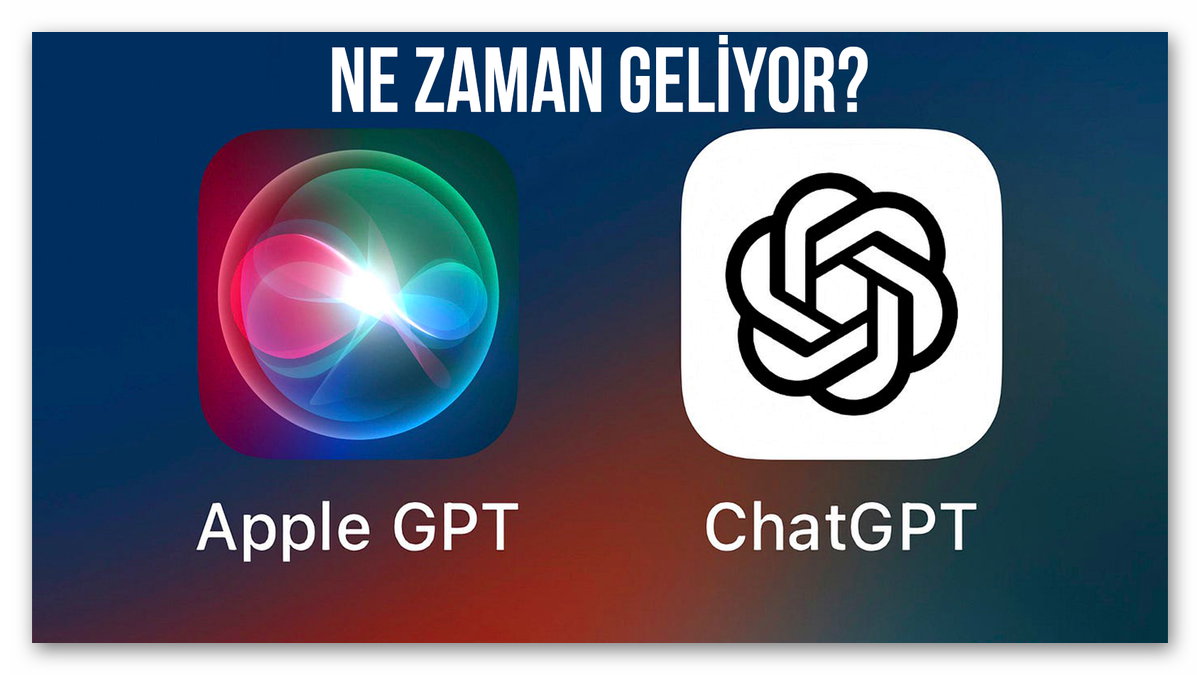 Apple GPT geliyor: ChatGPT’yi devirebilecek mi?