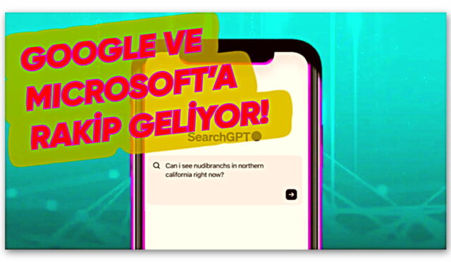 OpenAI, Google’a Rakip Olacak Arama Motoru SearchGPT’yi Duyurdu