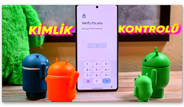 Android Telefonlara, iPhone’daki Çalınan Cihaz Koruma Özelliği Geliyor! “Kimlik Kontrolü” Özelliği Test Aşamasında!