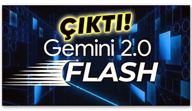 Google En Gelişmiş Yapay Zekâ Modeli Gemini 2.0 Flash’ı Yayımlandı: İşte Özellikleri