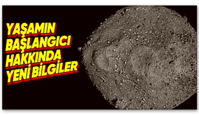 NASA, 4,5 Milyar Yaşındaki Asteroitten Getirilen Örneklerden Yaşamın Nasıl Başladığına Dair Yeni Bilgilere Ulaşıldığını Açıkladı!