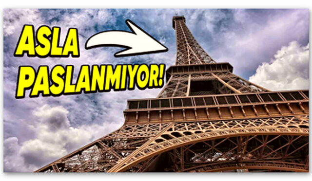 Demirden Yapılan Eyfel Kulesi Seneler Önce İnşa Edilmiş Olmasına Rağmen Nasıl Hâlâ Paslanmadı?