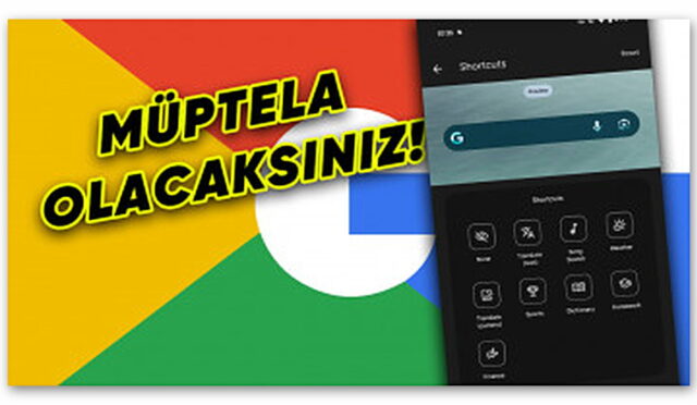 Google’dan Telefonda “En Çok Kullandığınız Şeye” Bir Dokunuşla Ulaşmanızı Sağlayacak Efsane Özellik