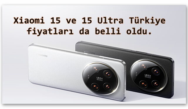 Yılın En İyi Telefonlarından Olacak Xiaomi 15 ve 15 Ultra Türkiye’de Satışa Çıktı: İşte Fiyatları!