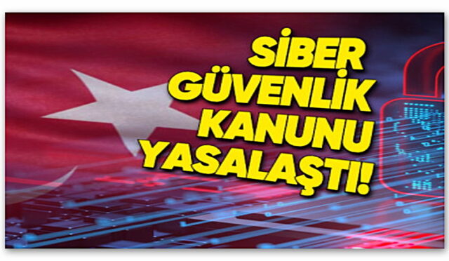 Siber Güvenlik Kanunu TBMM’de Kabul Edildi: 