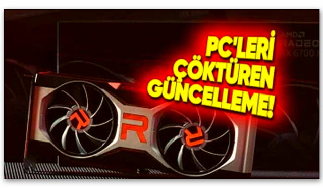 Gelen Yeni Güncelleme, Bilgisayarların Çökmesine Neden Oluyor AMD Ekran Kartı Sahipleri Dikkat: