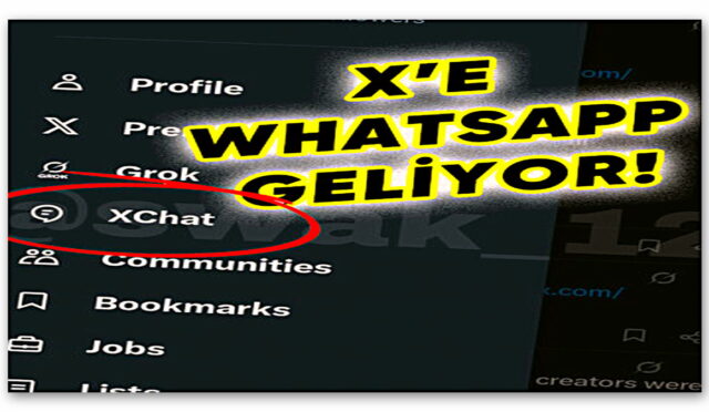 İşte XChat ile İlgili İlk Bilgiler! X, WhatsApp’a Rakip Oluyor: