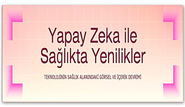Yapay Zeka Teknolojisinin Sağlık Alanındaki Etkileri