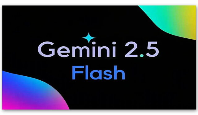 İşte yenilikler Google Gemini 2.5 Flash duyuruldu!