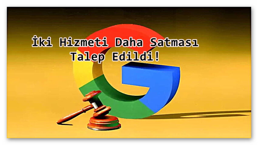 İki Hizmeti Daha Satması Talep Edildi! Google, Tekel Davasında İyice Köşeye Sıkıştı: