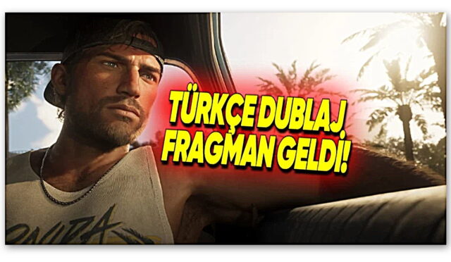 GTA 6’nın Türkçe Dublajlı 2. Fragmanı Paylaşıldı [Video]