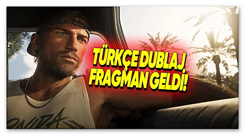 GTA 6’nın Türkçe Dublajlı 2. Fragmanı Paylaşıldı [Video]