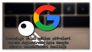 Güvenliği ihlal edilen şifreleri anında değiştirmek için Google Chrome önizlemeleri özelliği