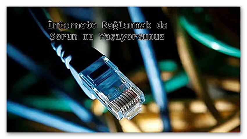 İnternete Bağlanmak da Sorun mu Yaşıyorsunuz: “Ethernet Geçerli Bir IP Yapılandırmasına Sahip Değil” Sorunu Nasıl Çözülür? (Adım Adım Anlattık)
