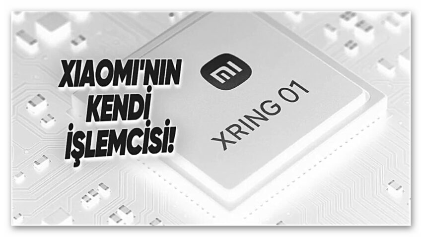 “XRing 01” Xiaomi, Kendi Geliştirdiği Akıllı Telefon İşlemcisini Duyurdu: