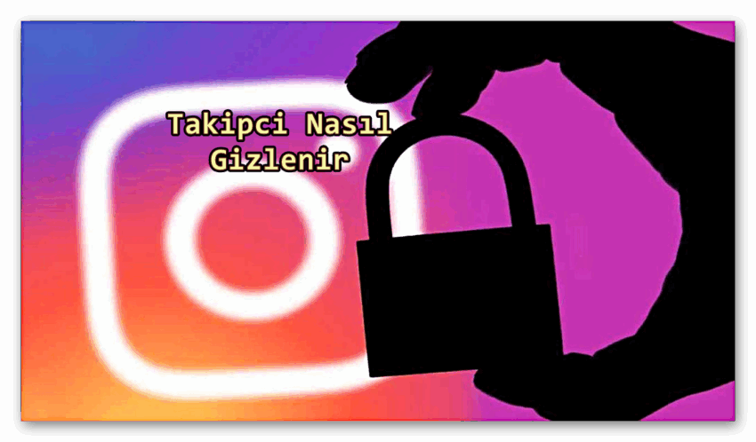 Instagram’da Takipçiler Nasıl Gizlenir?