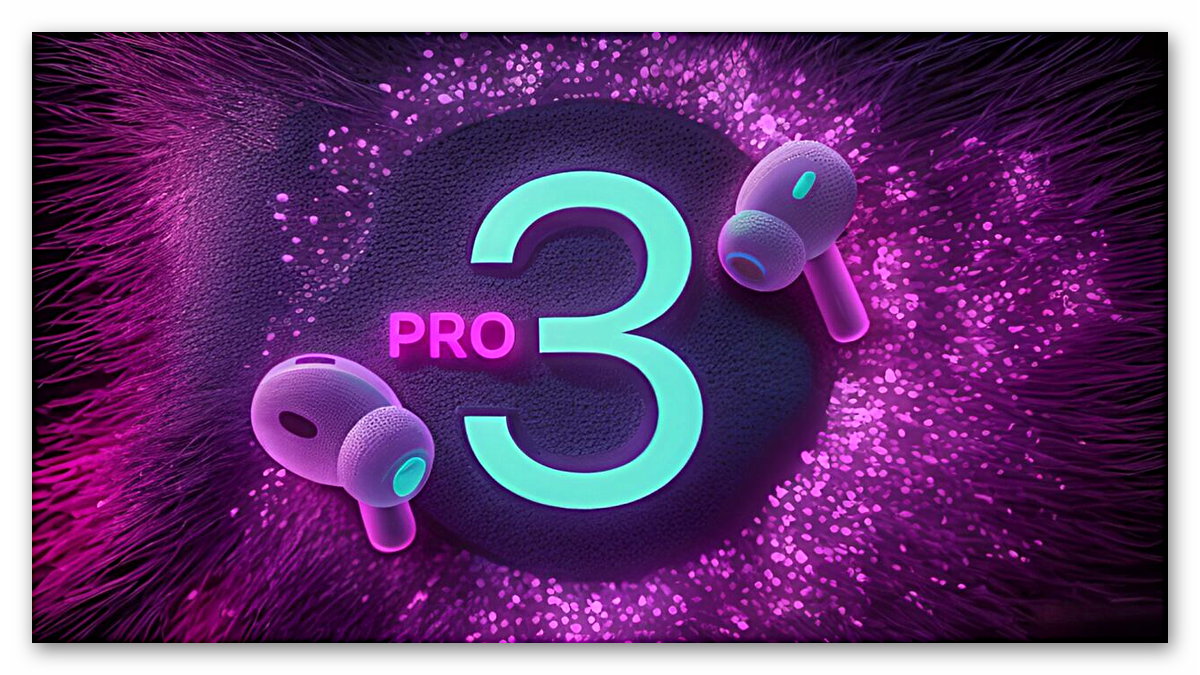 AirPods Pro 3, önemli yenilikler sunacak
