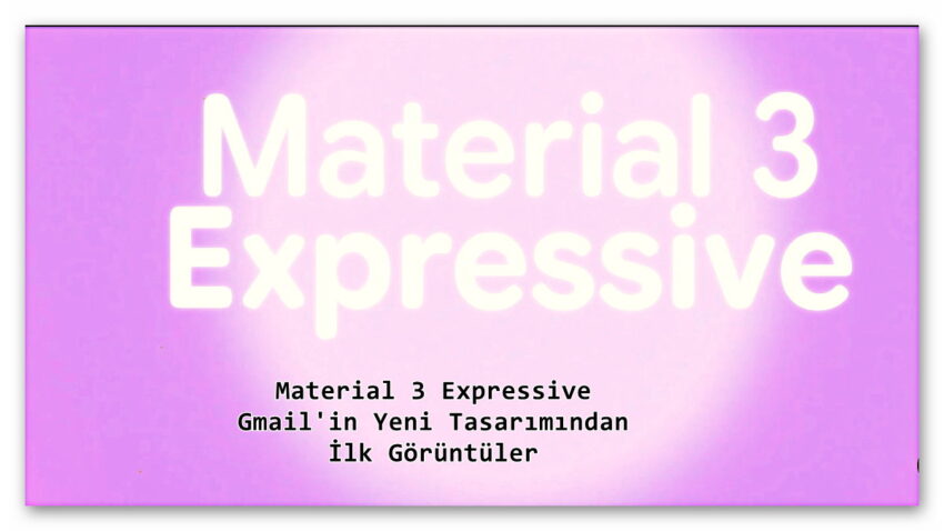 Material 3 Expressive Geliyor: İşte Gmail’in Yeni Tasarımından İlk Görüntüler
