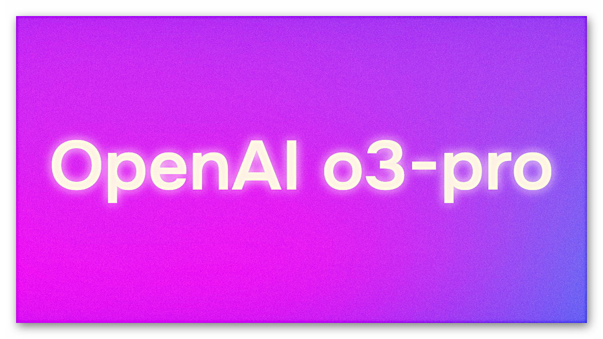 OpenAI, Akıl Yürütebilen Yeni Yapay Zekâ Modeli o3-pro'yu Yayımladı