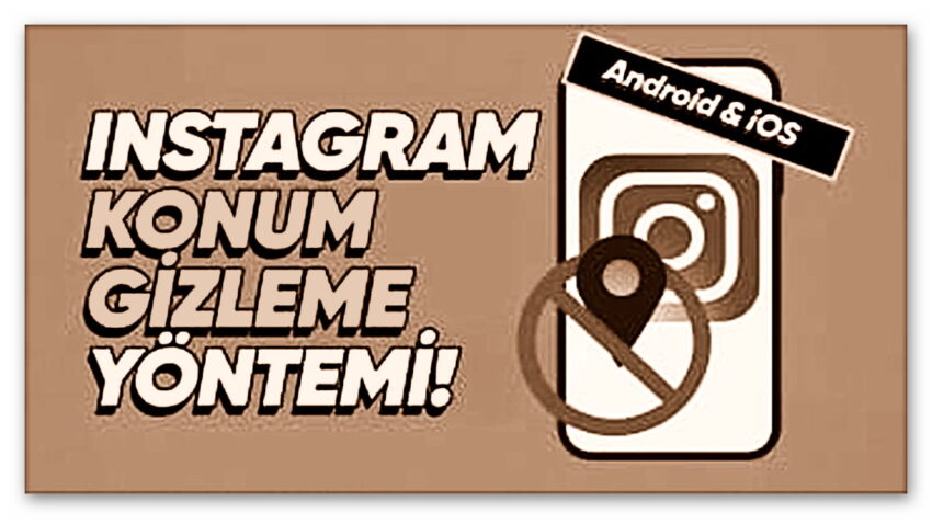 Instagram’da Herkesin Açık Adresi Afişe Olmuş Durumda: Anlık Konumunuzu Cümle Âleme Gösteren Özellik Nasıl Kapatılır?