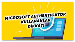 Microsoft Authenticator'ın Otomatik Parola Doldurma Özelliği Kaldırılıyor