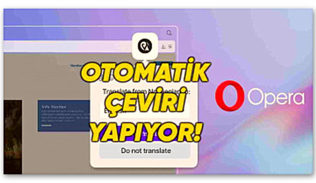 Opera One’a Uzun Süredir Beklenen “O” Güncelleme Geldi: İşte Tek Tıkla Çeviri Özelliği ve Diğer Yenilikler