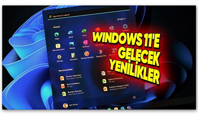 Windows 11'e Gelecek Olan Yeni Özellikler Açıklandı