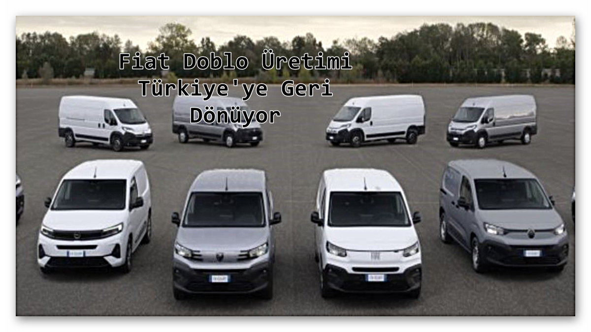 Fiat Doblo Üretimi Türkiye'ye Geri Dönüyor
