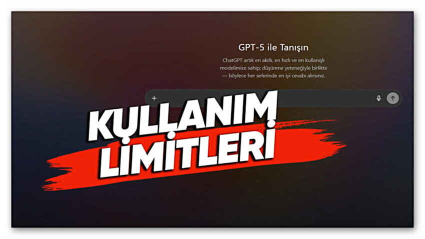 GPT-5 Kullanım Limitleri Ortaya Çıktı: Hangi Abonelik Ne Kadar Sohbet Yapabiliyor?