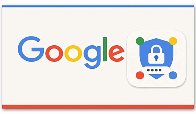 Google, Tüm Android Telefonlar İçin “Şifre Yöneticisi” Uygulamasını Yayınladı (Hemen İndirebilirsiniz)