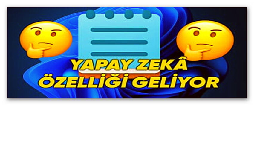 Windows 11 Not Defteri’ne Herkesi Şaşırtacak Bir Özellik Geliyor: Sağ Tık Menüsü Artık Çok Daha Akıllı!