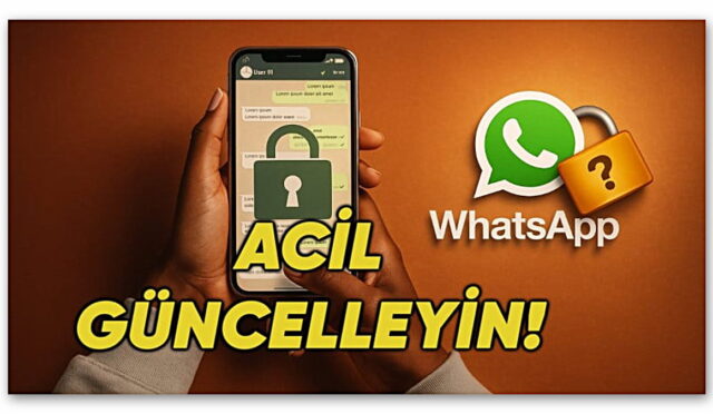 WhatsApp, Kritik Güvenlik Açığını Kapattığını Duyurdu: Kullanıcılara Acil Güncelleme Çağrısı Yapıldı