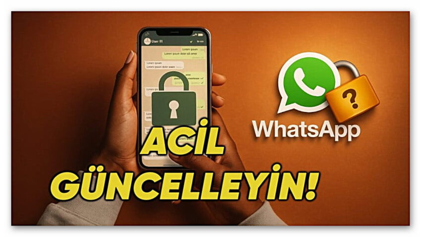 WhatsApp, Kritik Güvenlik Açığını Kapattığını Duyurdu: Kullanıcılara Acil Güncelleme Çağrısı Yapıldı