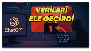 ChatGPT’de Hayati Bir Güvenlik Açığı Keşfedildi