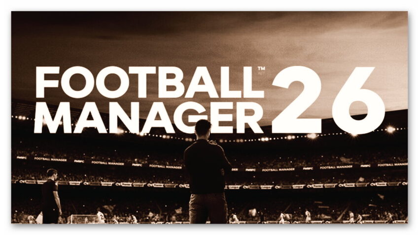 Football Manager 26 ilk fragmanı yayınlandı!