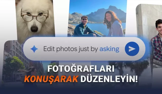 Google Fotoğraflar'a Görselleri Konuşarak Düzenleme Özelliği Geldi