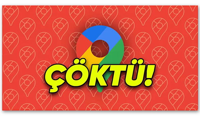 Google Haritalar Çöktü: Mobil Uygulama Kullanılamaz Hâle Geldi!