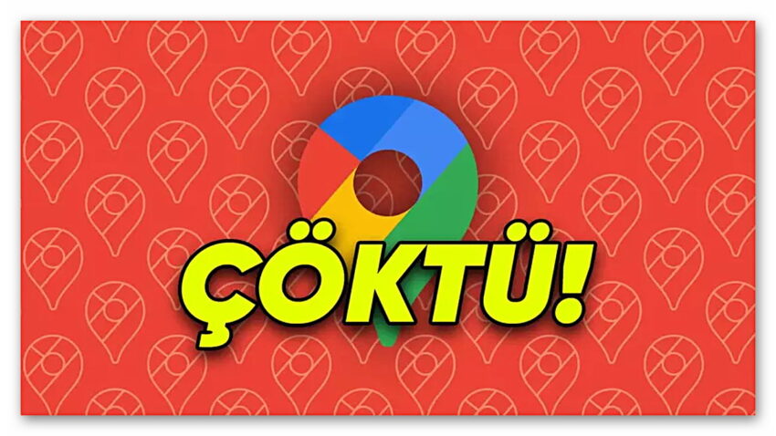 Google Haritalar Çöktü: Mobil Uygulama Kullanılamaz Hâle Geldi!