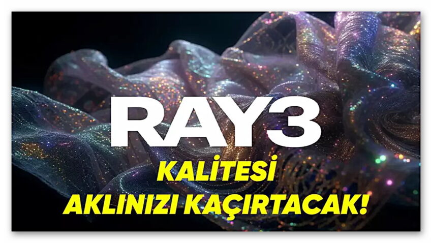 Hem Akıl Yürütebilen Hem Stüdyo Kalitesinde Video Üreten Yapay Zekâ: Ray3! [Video]