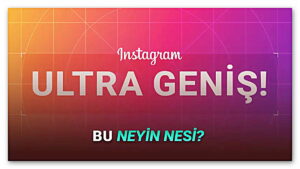 Instagram'da Trend Olan 5120x1080 Video Akımı Nereden Çıktı