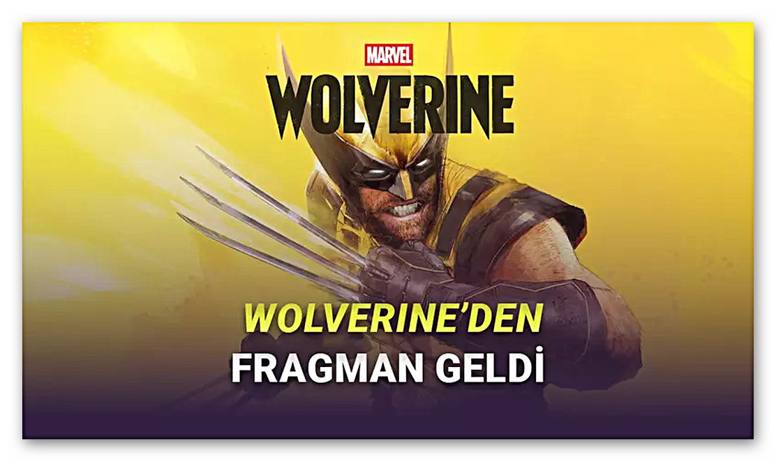Marvel's Wolverine Oyunundan Fragman Geldi