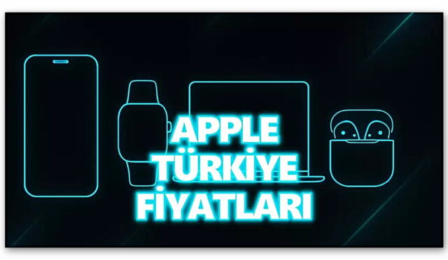 iPhone’dan MacBook’a Türkiye’de Satılan Tüm Apple Ürünlerinin Fiyatları!