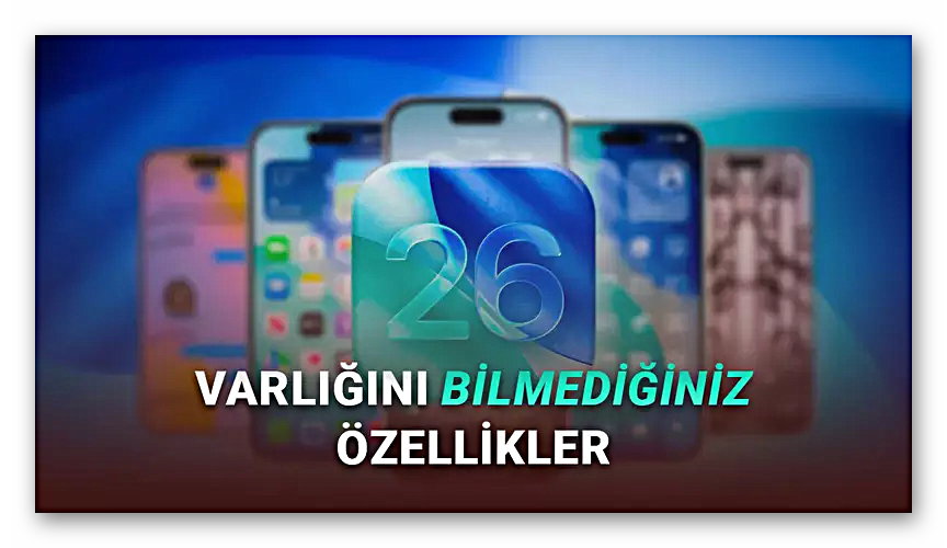 iOS 26 ile iPhone'lara Gelen 13 Gizli Özellik