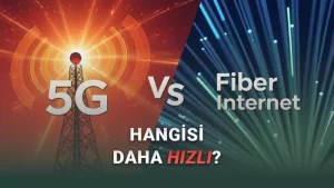 5G mi Daha Hızlı Yoksa Fiber İnternet mi
