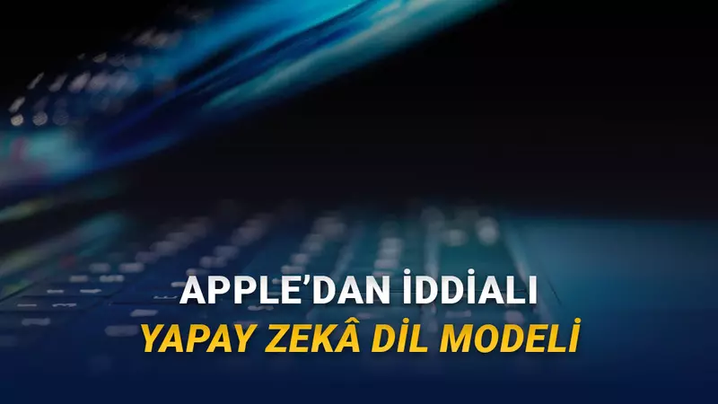 Apple’ın Yeni Yapay Zekâ Dil Modeli Ortaya Çıktı: Rakiplerine Kıyasla 128 Kat Daha Hızlı Metin Yazabiliyor!