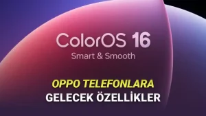 ColorOS 16 Tanıtıldı İşte OPPO Telefonlara Gelecek Yeni Özellikler