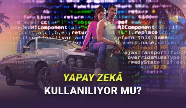 GTA 6 Yapay Zekâ ile mi Geliştiriliyor