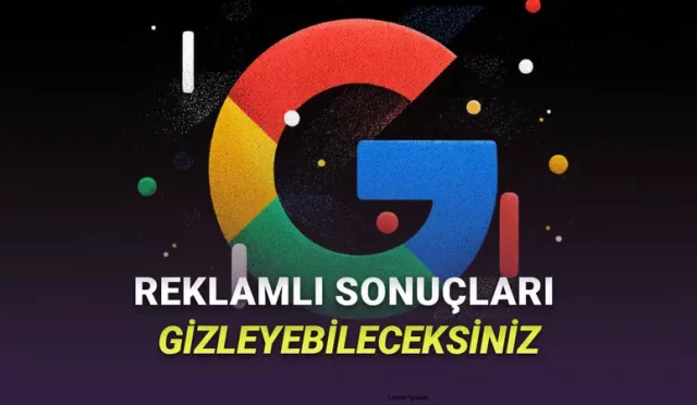 Google Arama Sonuçlarındaki Reklamları Gizleyebileceksiniz