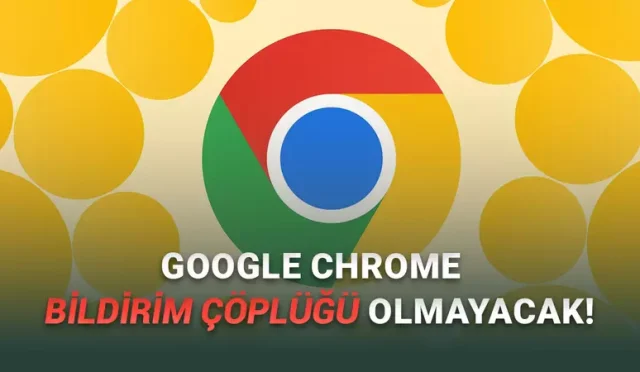 Google Chrome, Sitelerin Gönderdiği Sinir Bozucu Bildirimleri Otomatik Olarak Kapatacak