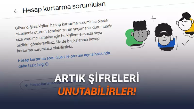 Google’dan Efsane Yenilik: Anne Babanızın Hesabını Siz Kurtaracaksınız!